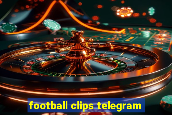 football clips telegram